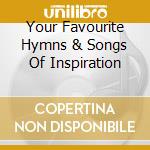 Your Favourite Hymns & Songs Of Inspiration cd
