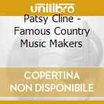 Patsy Cline - Famous Country Music Makers cd