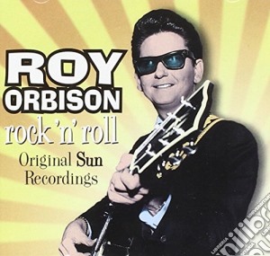 Roy Orbison - Rock 'N' Roll - Original Sun Recordings cd musicale di Roy Orbison