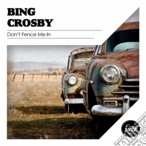 Bing Crosby - Don'T Fence Me In cd musicale