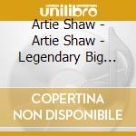 Artie Shaw - Artie Shaw - Legendary Big Bands Series cd