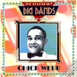 Chick Webb - The Legendary Big Bands Series cd musicale di Chick Webb