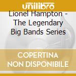 Lionel Hampton - The Legendary Big Bands Series cd