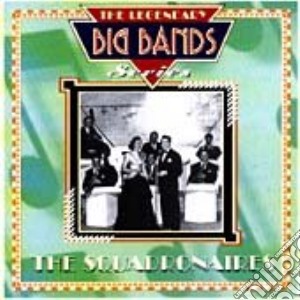 Squadronaires (The) - The Legendary Big Bands Series cd musicale di Squadronaires