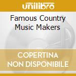 Famous Country Music Makers cd