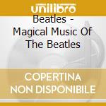Beatles - Magical Music Of The Beatles cd