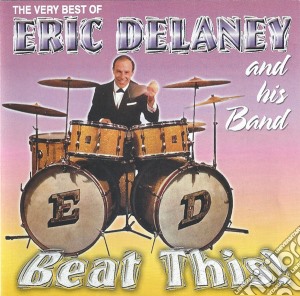 Eric Delaney & His Band - Beat This! The Very Best Of Eric Delaney And His Band cd musicale di Eric Delaney & His Band