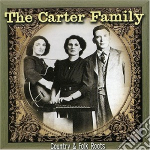 Carter Family (The) - Country And Folk Roots cd musicale di Carter Family (The)