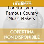 Loretta Lynn - Famous Country Music Makers cd