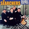 Searchers (The) - Needles & Pins cd musicale di Searchers (The)