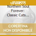 Northern Soul Forever: Classic Cuts From The 60s & 70s / Various cd