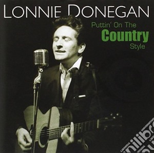 Lonnie Donegan - Puttin' On The Country Style cd musicale di Lonnie Donegan