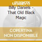 Billy Daniels - That Old Black Magic cd