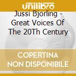 Jussi Bjorling - Great Voices Of The 20Th Century cd
