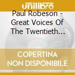 Paul Robeson - Great Voices Of The Twentieth Century cd