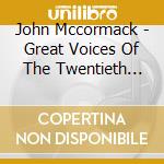 John Mccormack - Great Voices Of The Twentieth Century cd