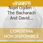 Nigel Ogden - The Bacharach And David Songbook cd musicale di Nigel Ogden