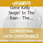 Gene Kelly - Singin' In The Rain - The Very Best Of cd musicale di Gene Kelly