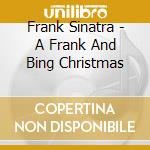 Frank Sinatra - A Frank And Bing Christmas cd musicale di Frank Sinatra