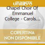 Chapel Choir Of Emmanuel College - Carols From Chapel Choir cd