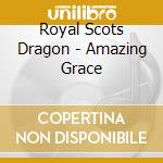 Royal Scots Dragon - Amazing Grace cd