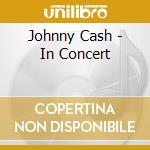 Johnny Cash - In Concert cd musicale di Johnny Cash