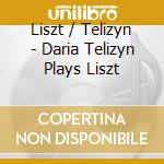 Liszt / Telizyn - Daria Telizyn Plays Liszt cd