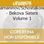 Rachamaninov/Schostakowitsch - Bekova Sisters Volume 1 cd