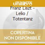 Franz Liszt - Lelio / Totentanz cd musicale di Kyiv So / Telizyn
