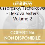 Mussorgsky/Tschaikowski - Bekova Sisters Volume 2 cd