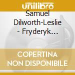 Samuel Dilworth-Leslie - Fryderyk Chopin / Robert Schumann:Piano cd