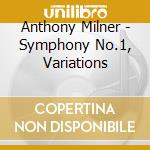 Anthony Milner - Symphony No.1, Variations cd