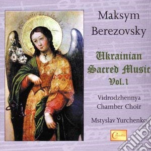 Maksym Berezovsky - Ukrainian Sacred Music Vol.1 cd musicale di Vidrodzhennya Chamb Choir