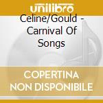 Celine/Gould - Carnival Of Songs cd musicale di Celine/Gould