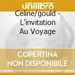 Celine/gould - L'invitation Au Voyage cd musicale di Celine/gould