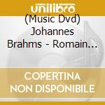 (Music Dvd) Johannes Brahms - Romain Descharmes Plays Brahms cd