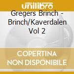 Gregers Brinch - Brinch/Kaverdalen Vol 2 cd musicale di De Saram/groves