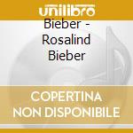 Bieber - Rosalind Bieber cd musicale di Bieber