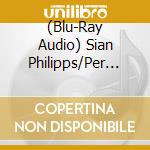 (Blu-Ray Audio) Sian Philipps/Per Rundberg - From Shadows To Light cd
