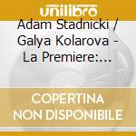 Adam Stadnicki / Galya Kolarova - La Premiere: Janacek, Frandsen & Brahms cd