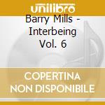 Barry Mills - Interbeing Vol. 6 cd musicale