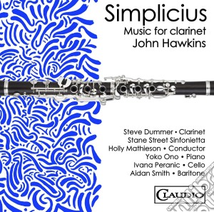 John Hawkins - Simplicius, Music For Clarinet cd musicale