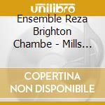 Ensemble Reza Brighton Chambe - Mills Portraits cd