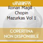 Ronan Magill - Chopin Mazurkas Vol 1 cd