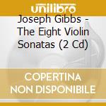 Joseph Gibbs - The Eight Violin Sonatas (2 Cd) cd musicale di Bezkorvany/Dawson