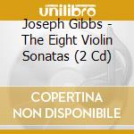 Joseph Gibbs - The Eight Violin Sonatas (2 Cd) cd