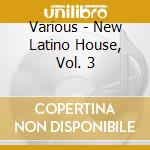 Various - New Latino House, Vol. 3 cd