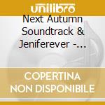 Next Autumn Soundtrack & Jeniferever - Split Cd