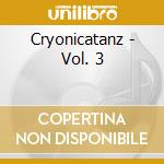 Cryonicatanz - Vol. 3 cd