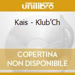 Kais - Klub'Ch cd